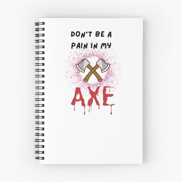Item preview, Don't Be a Pain in My Axe designed and sold by Urbanmedic.