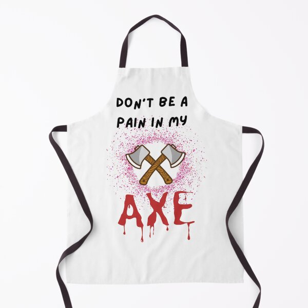 Item preview, Don't Be a Pain in My Axe designed and sold by Urbanmedic.
