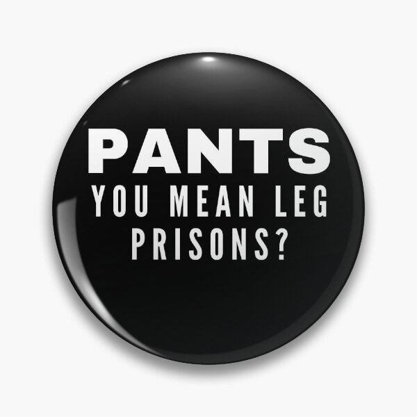 Item preview, Pants You Mean Leg Prisons Funny Funny Sarcastic Hydro Sticker  designed and sold by BoomDesignsUS.