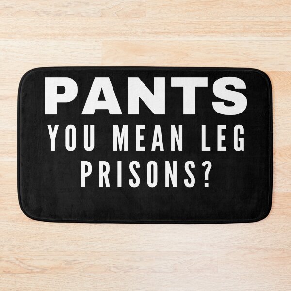 Item preview, Pants You Mean Leg Prisons Funny Funny Sarcastic Hydro Sticker  designed and sold by BoomDesignsUS.
