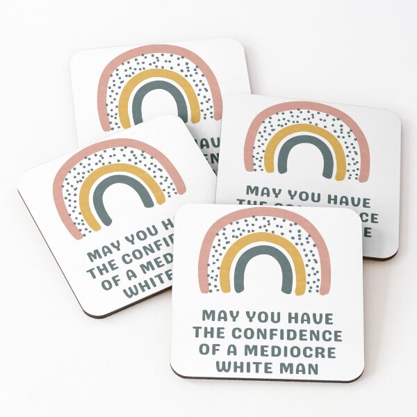 Item preview, May You Have The Confidence Of A Mediocre White Man designed and sold by Everythingafter.