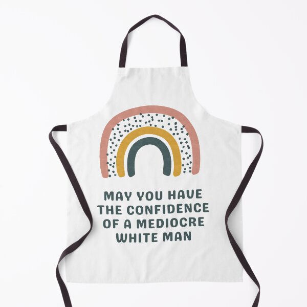 Item preview, May You Have The Confidence Of A Mediocre White Man designed and sold by Everythingafter.