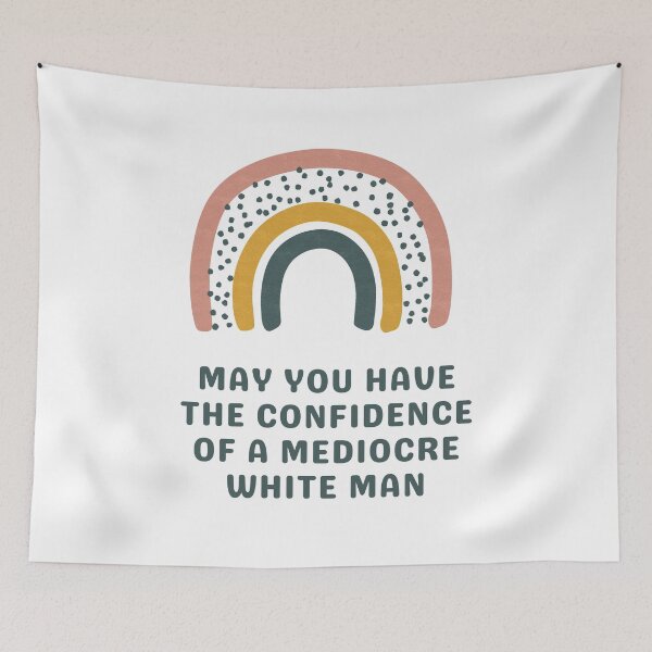 Item preview, May You Have The Confidence Of A Mediocre White Man designed and sold by Everythingafter.