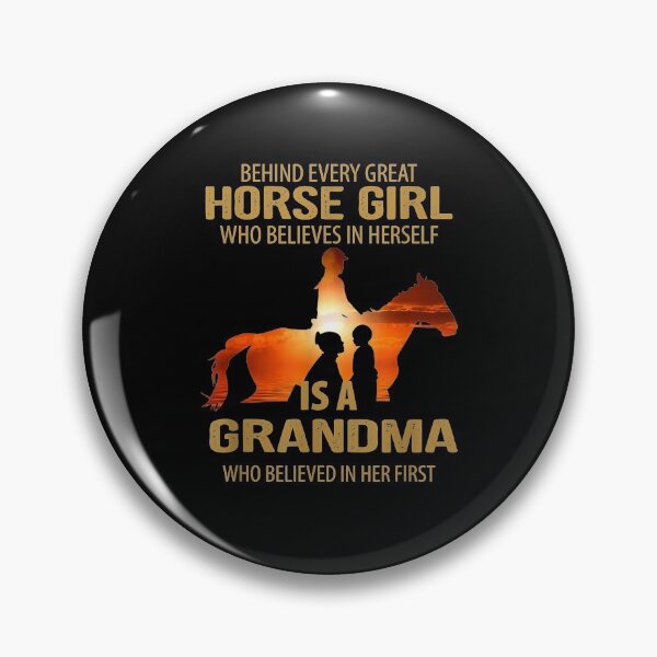 Item preview, Behind Every Horse Girl Who Belives In Herself Is A Grandma  designed and sold by charissamo77.