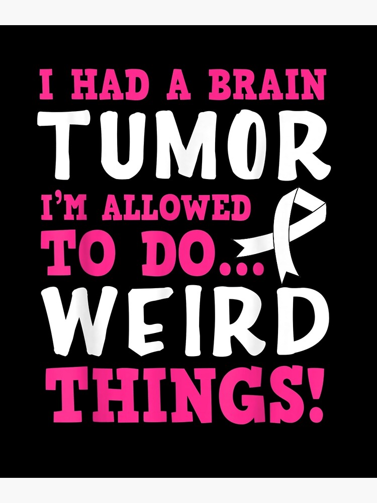 Brain Tumor Survivor Funny Quote Poster For Sale By Mpf17379 Redbubble