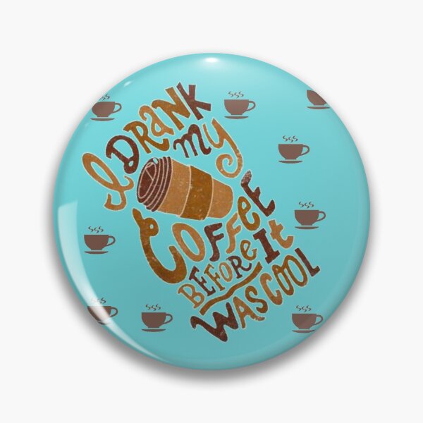 Item preview, DRANK my COFFEE BEFORE IT was cool designed and sold by Fashionlover14.