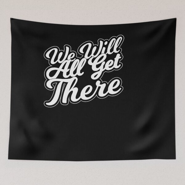 Item preview, We Will All Get There designed and sold by RedQuality.