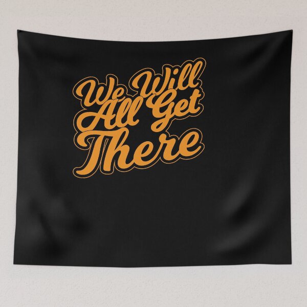 Item preview, We Will All Get There designed and sold by RedQuality.