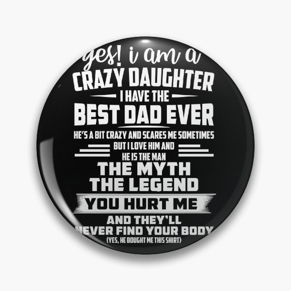 Item preview, yes i am a crazy daughter i have the best dad ever designed and sold by hasanmasud.