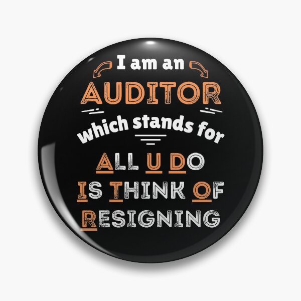 Item preview, I Am An Auditor All U Do Is Think Of Resigning designed and sold by IntegrityDesign.