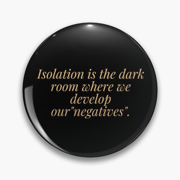 Item preview, Isolation is the dark room where we develop our... designed and sold by MagdalenaRulez.