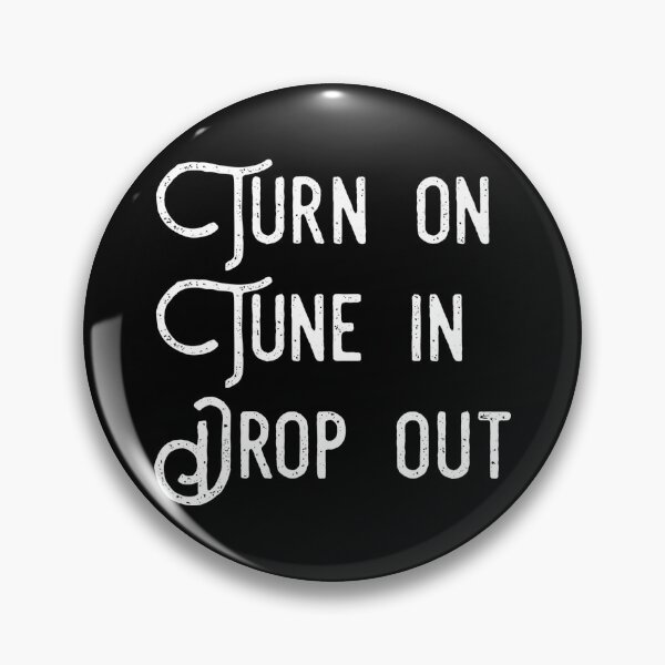 Item preview, Turn On, Tune In, Drop out (on black) designed and sold by DotorEaon.