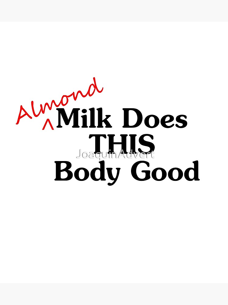 Almond Milk Does This Body Good Black Text Premium Matte Vertical