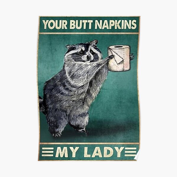 Racoon Your Butt Napkins Poster