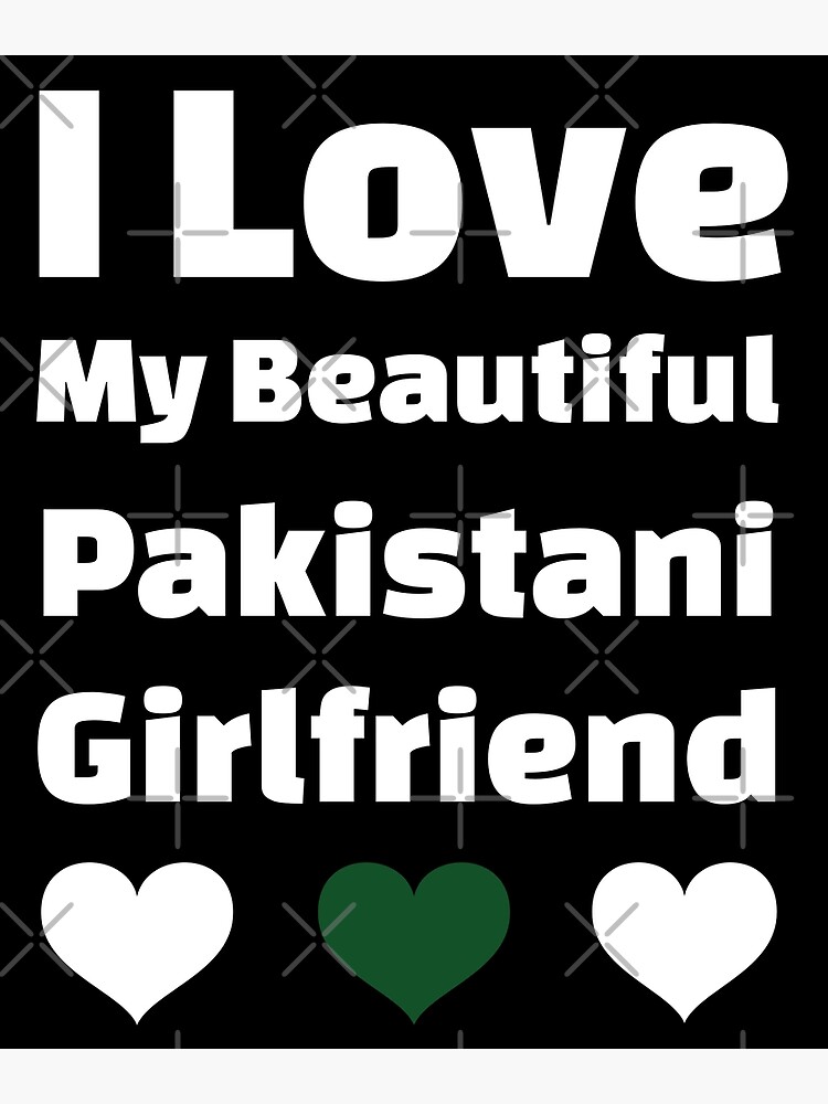 "I Love My Beautiful Pakistani Girlfriend Pakistan Girlfriend" Poster by DiceNLDesigns Redbubble