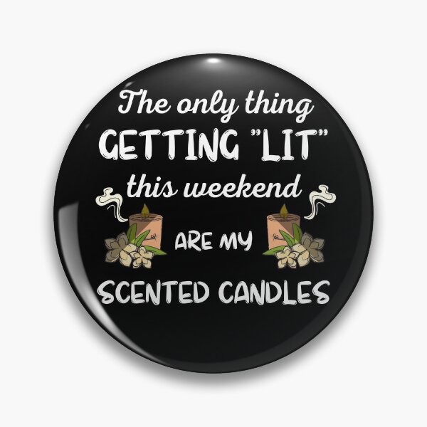 Item preview, The Only Thing Getting Lit This Weekend Are My Scented Candles designed and sold by IntegrityDesign.