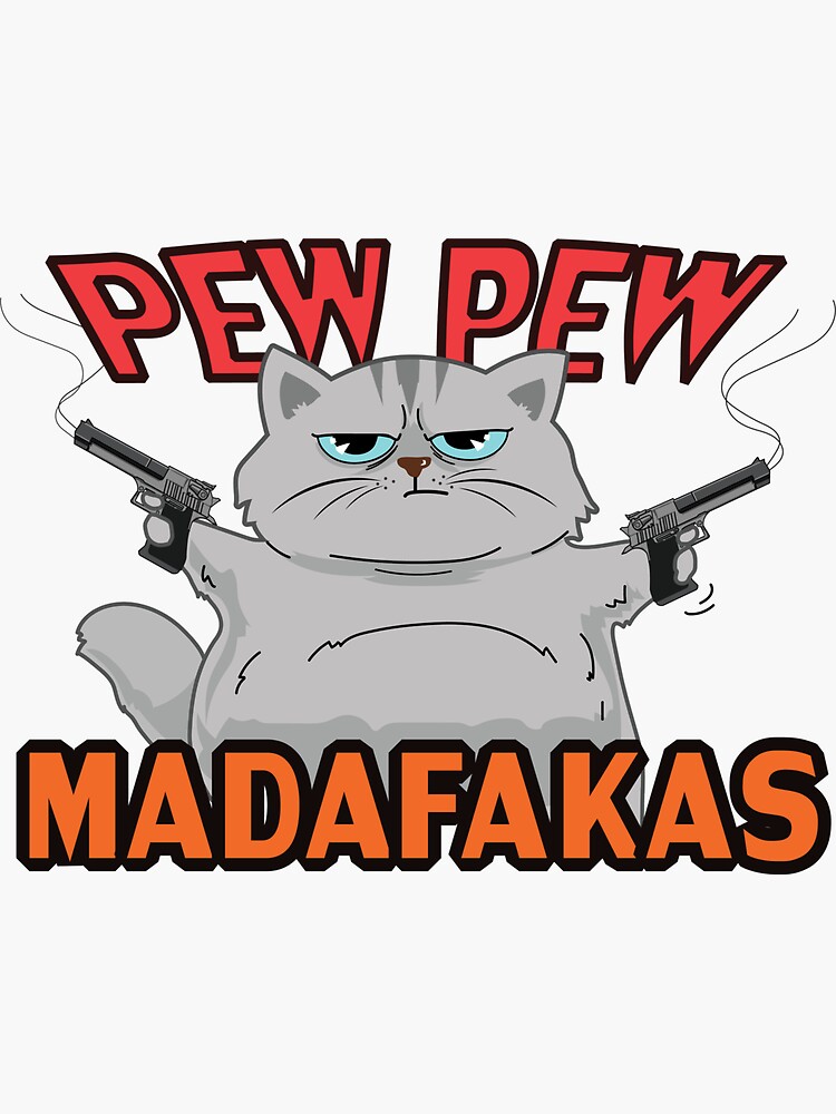 Pew Pew Pew Madafakas Cat Sticker By Minchakorn Redbubble