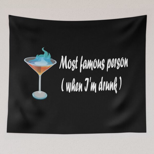 Item preview, Most famous person when I'm drunk designed and sold by NT99.
