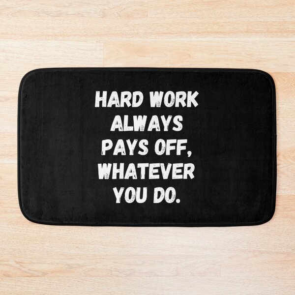 Item preview, Hard work always pays off, whatever you do. designed and sold by Tee702.