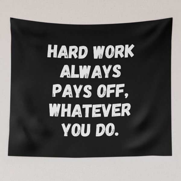 Item preview, Hard work always pays off, whatever you do. designed and sold by Tee702.