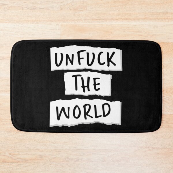 Item preview, Unfuck the world designed and sold by FrazierGriffey.