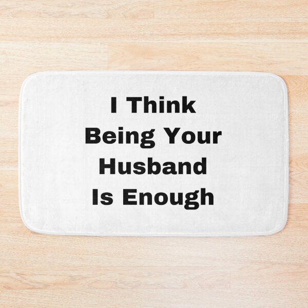 Item preview, I Think Being Your Husband Is Enough designed and sold by Yeewen1234.
