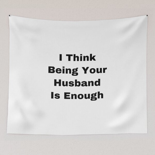 Item preview, I Think Being Your Husband Is Enough designed and sold by Yeewen1234.