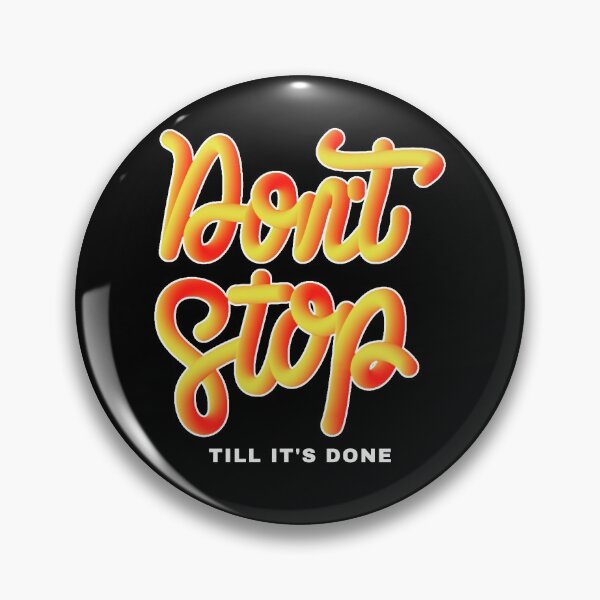 Item preview, Don't Stop Till It's Done designed and sold by YOYOCollection.