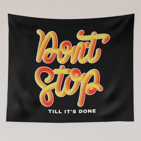 Item preview, Don't Stop Till It's Done designed and sold by YOYOCollection.