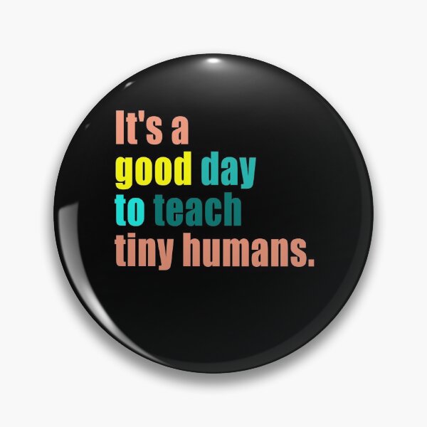 Item preview, It's a Good Day to Teach Tiny Humans designed and sold by Branncolet.