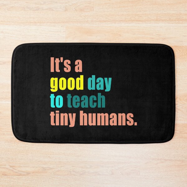 Item preview, It's a Good Day to Teach Tiny Humans designed and sold by Branncolet.