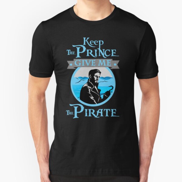 Keep The Prince, I'll Take The Pirate Slim Fit T-Shirt