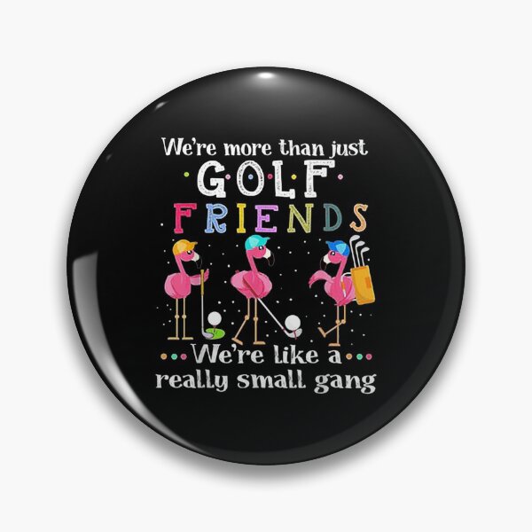 Item preview, We're More Than Just Golf Friends designed and sold by Bethany0079.