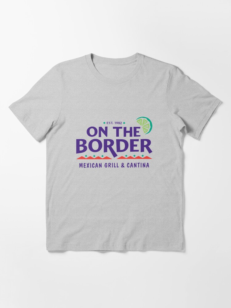 On the Border Mexican Grill & Cantina Resto | Essential T-Shirt