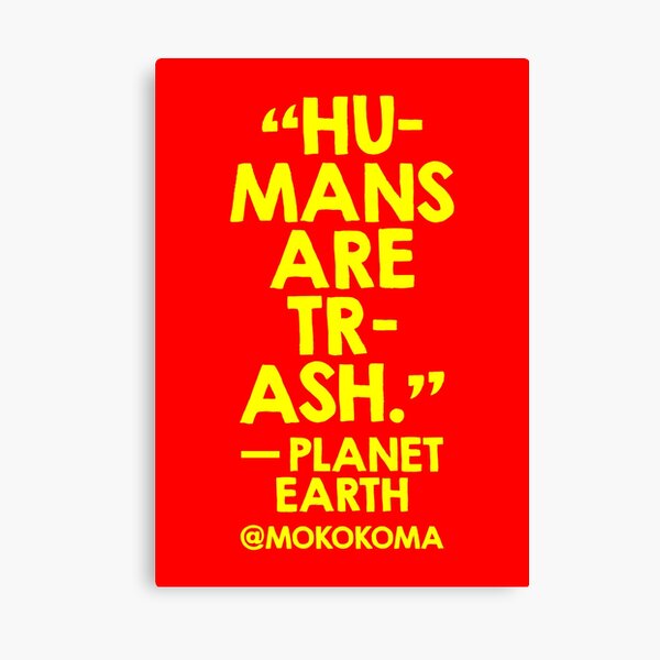 Humans Are Trash (Yellow On Red) Canvas Print
