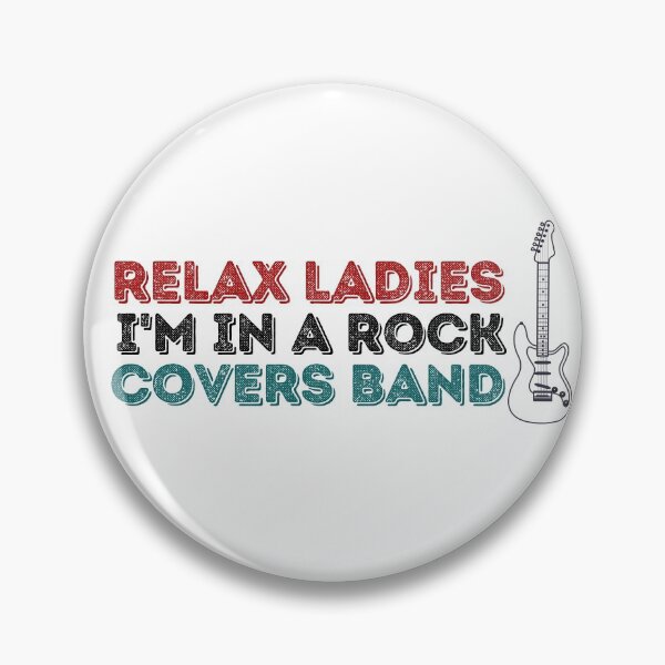 Item preview, Relax ladies, I'm in a rock covers band designed and sold by thelastavo.