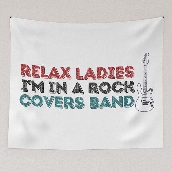 Item preview, Relax ladies, I'm in a rock covers band designed and sold by thelastavo.