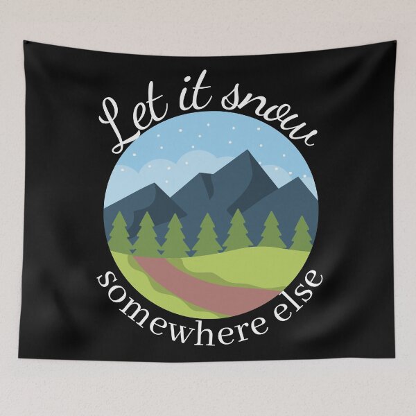 Item preview, Let it snow somewhere else designed and sold by NikitaAg.