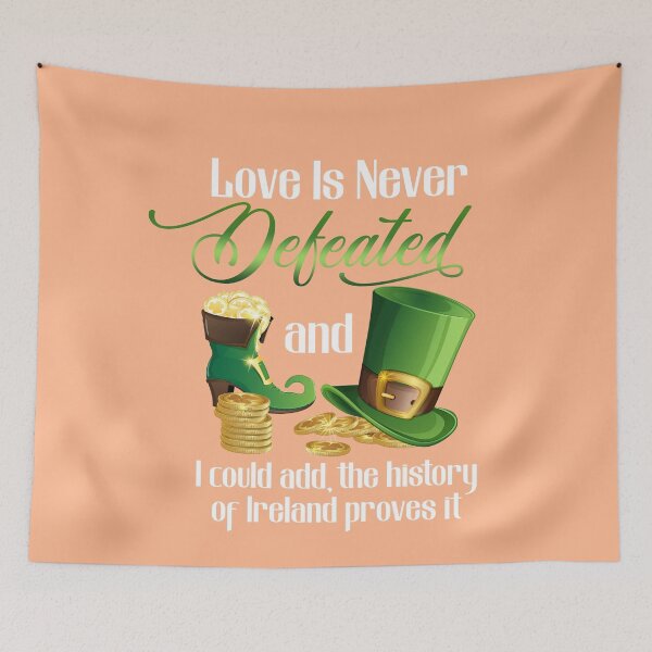 Item preview, Love is never defeated, and I could add, the history of Ireland proves it. designed and sold by dieuhuyen555.