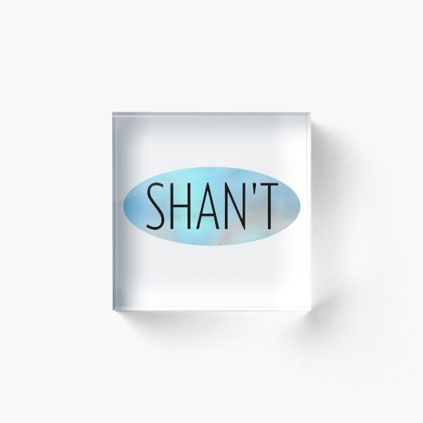 Shan't Acrylic Block