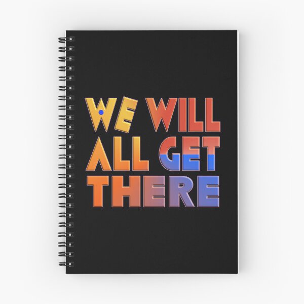 Item preview, WE WILL ALL GET THERE designed and sold by Ralek.