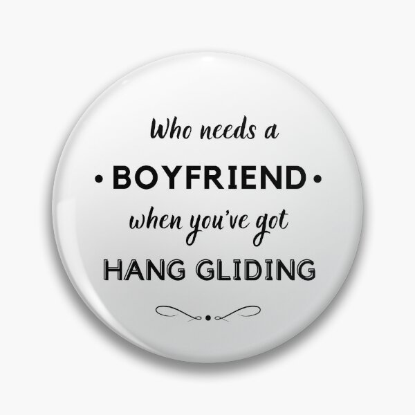 Item preview, Who needs a boyfriend when you've got hang gliding designed and sold by TheGreenGoat.