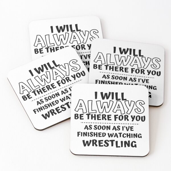 Item preview, I will always be there for you. As soon as I've finished watching wrestling designed and sold by TheGreenGoat.