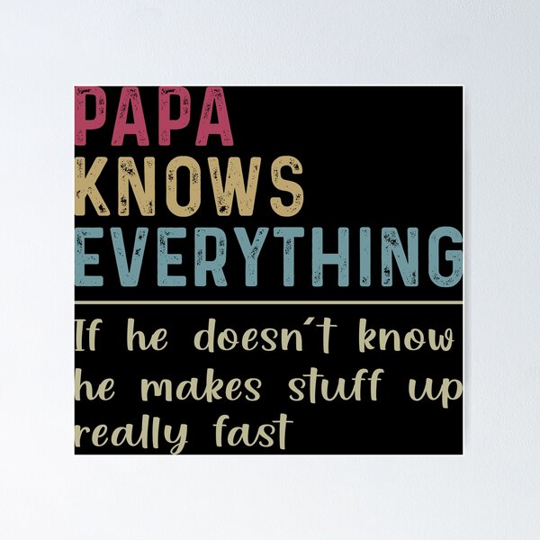 Item preview, Papa knows everything If he Doesn't Know He Makes Stuff Up Really Fast Funny Grandfather designed and sold by honeyandcotton.