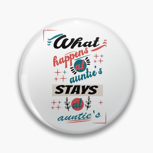 Item preview, What happens at auntie's stays at auntie's designed and sold by Mehdiibnezzyn.
