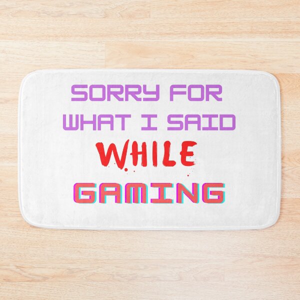 Item preview, Sorry For What Said While Gaming designed and sold by The Full Cart.