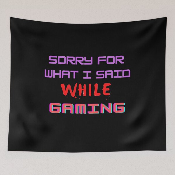 Item preview, Sorry For What Said While Gaming designed and sold by The Full Cart.