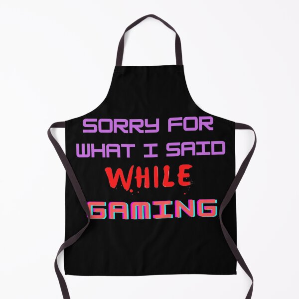 Item preview, Sorry For What Said While Gaming designed and sold by The Full Cart.