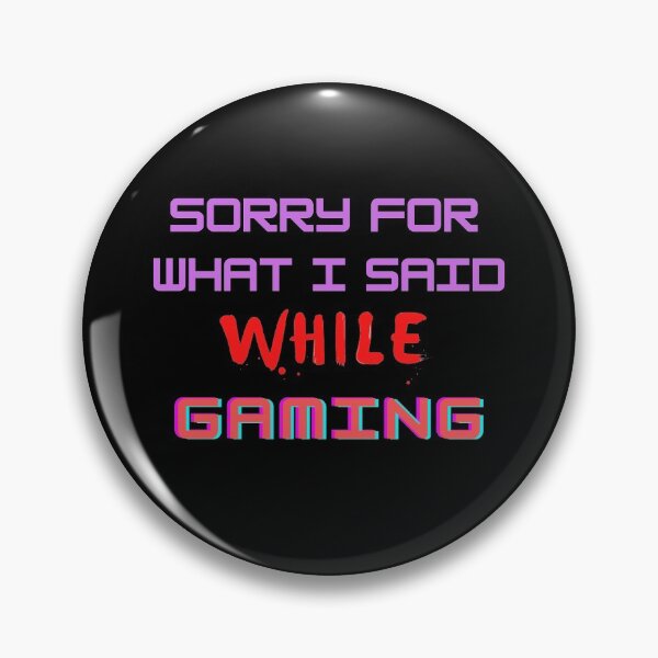 Item preview, Sorry For What Said While Gaming designed and sold by The Full Cart.
