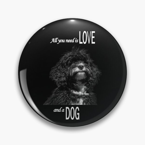 Item preview, All you need is Love and a Dog, white text designed and sold by Jane Stanley Photography.